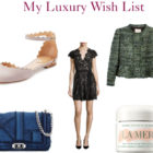 Confessions of a Luxaholic: My Luxury Wish List